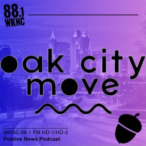 Oak City Move WKNC 88.1 FM HD-1/HD-2 positive news podcast
