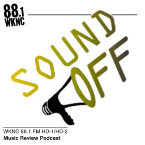 Sound Off WKNC 88.1 FM HD-1/HD-2 music review podcast