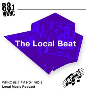 The Local Beat WKNC 88.1 FM HD-1/HD-2 local music podcast