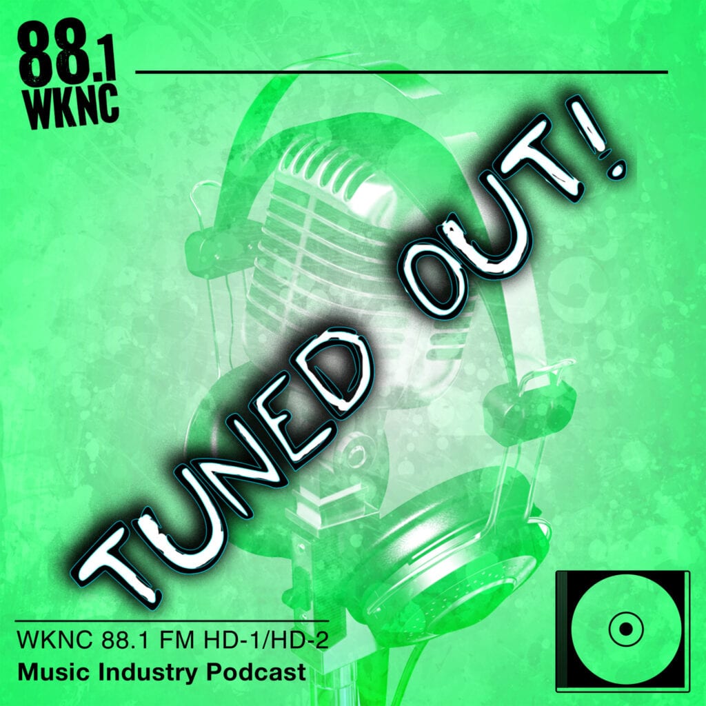 Tuned Out WKNC 88.1 FM HD-1/HD-2 music industry podcast