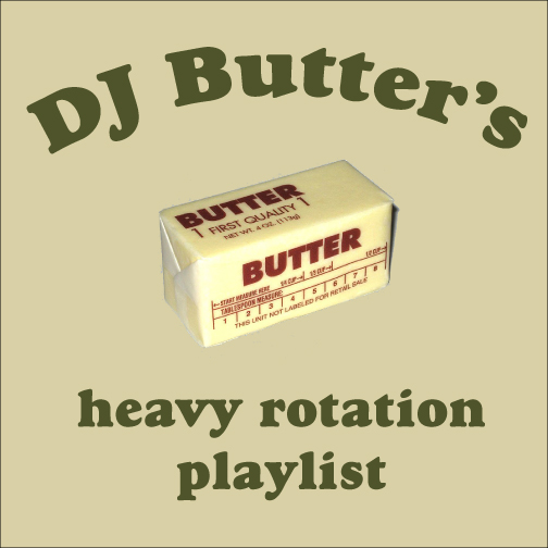 DJ Butter's Heavy Rotation Playlist with a stick of butter