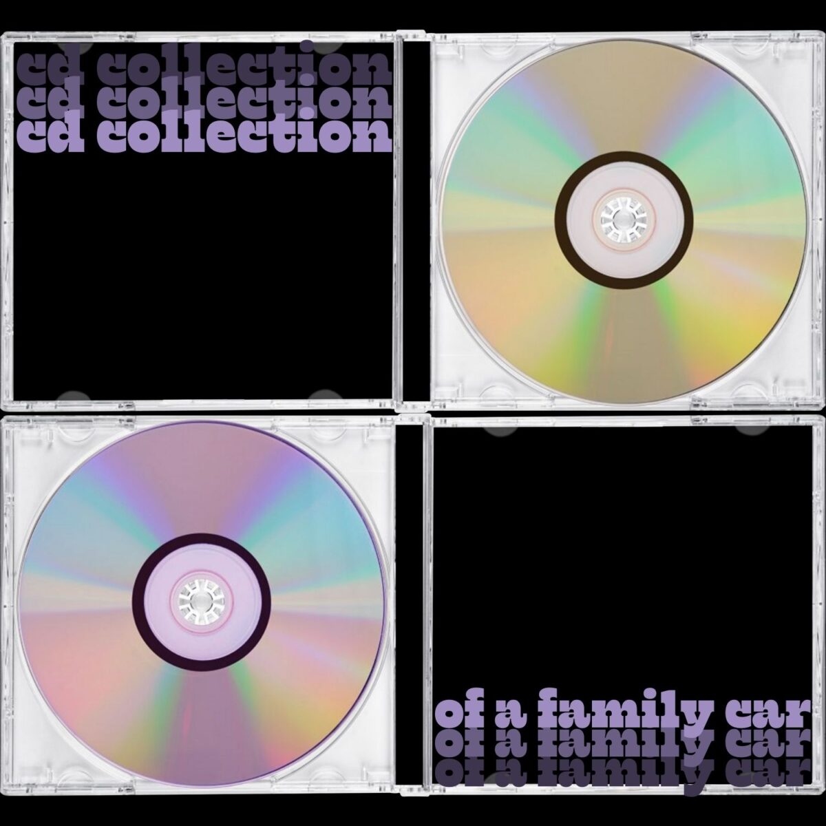 Two CD cases with cd's in them. Purple text in the top left that says "cd collection" three times, gradually getting lighter as it goes down. Text that says "of a family car" that is purple and gradually get's darker as it goes down.