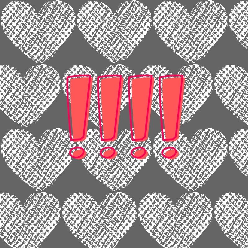Black and white hearts cover a gray background. In the foreground, there are four red and pink exclamation points.