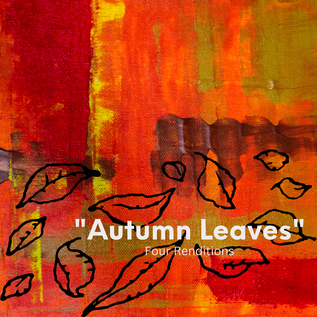 Picture of leaves behind a red, orange, and yellow painting with the words "'Autumn Leaves' Four Renditions" on it