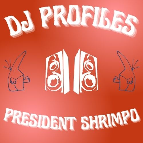 Red background with white text that reads dj profiles president shrimpo. Speakers in the middle of the image nd little cartoon characters on the side.
