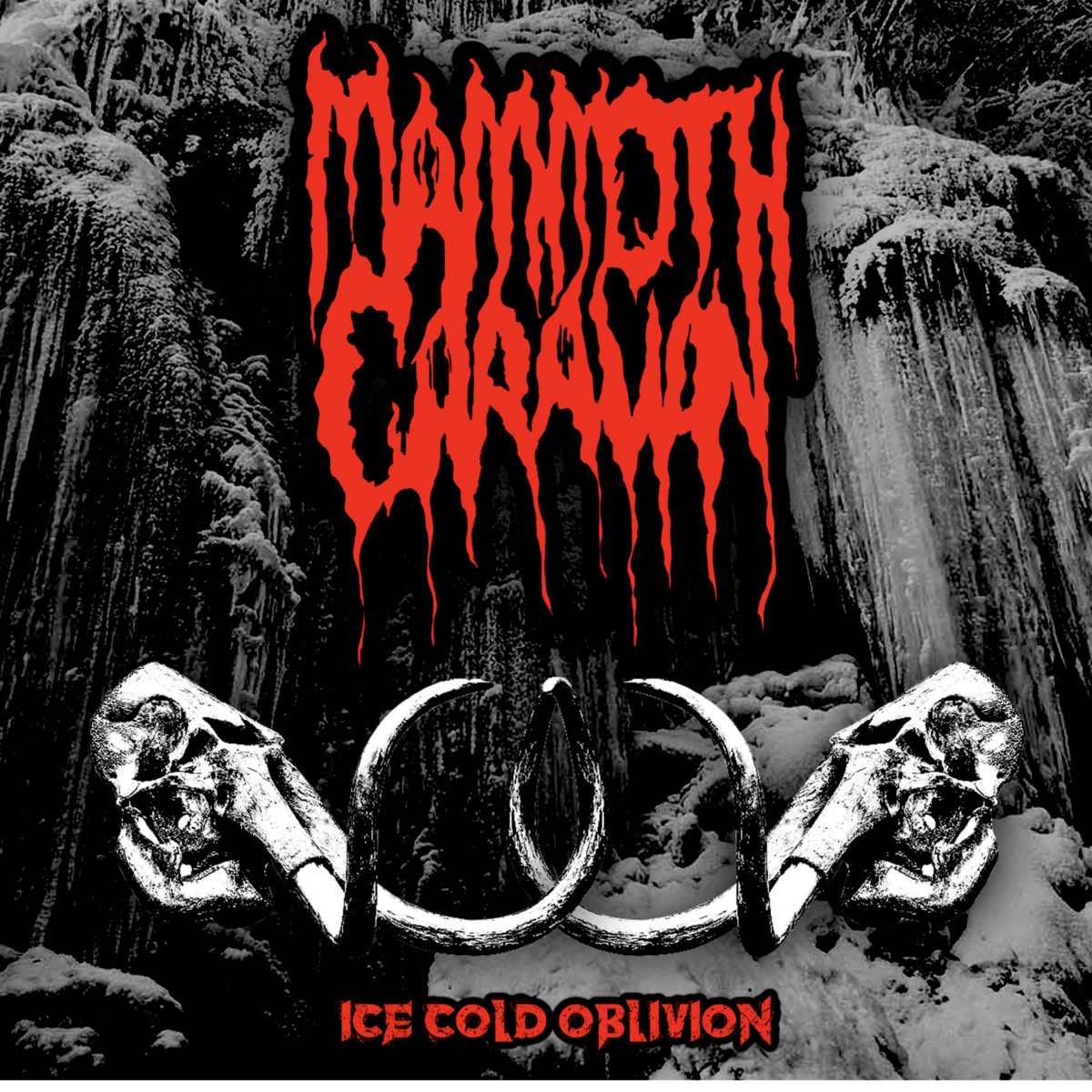 Cover art for Ice Cold Oblivion by Mammoth Caravan. Two mammoth skulls in a cave interlocking tusks with red text that reads Mammoth Caravan, Ice Cold Oblivion.