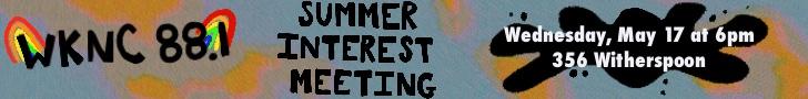 WKNC 88.1 Summer Interest Meeting Wednesday, May 17 at 6 p.m. 356 Witherspoon