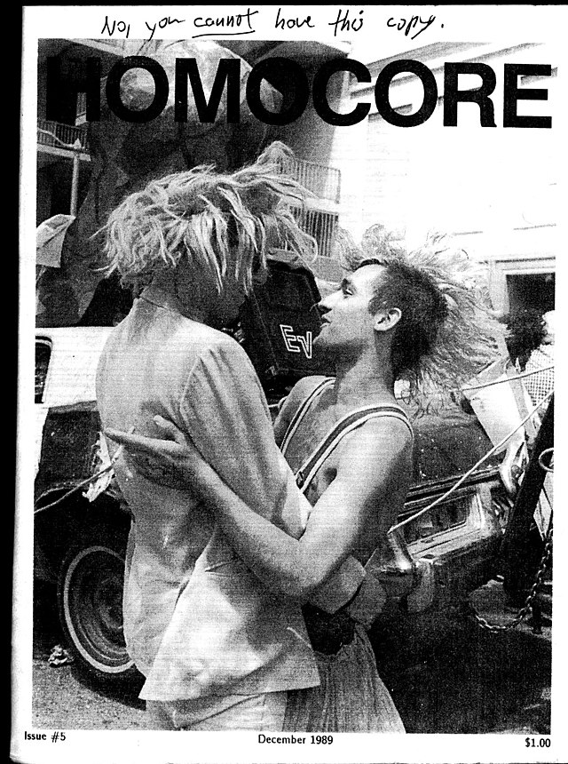 Cover of the American magazine Homocore, edited by Tom Jennings and Dick Nigilson. Image depicts Jennings and Nigilson in an embrace. Demonstrates the DIY nature of the Queercore movement through production of magazines. 
