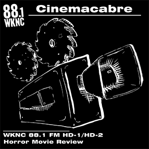 Cinemacabre WKNC 88.1 FM HD-1/HD-2 horror movie review