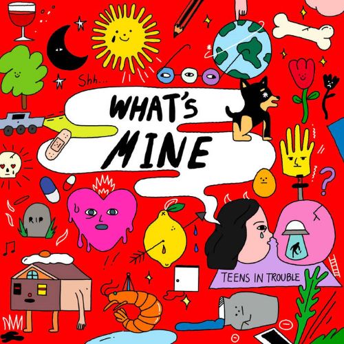 Album for "What's Mine" by Teens in Trouble