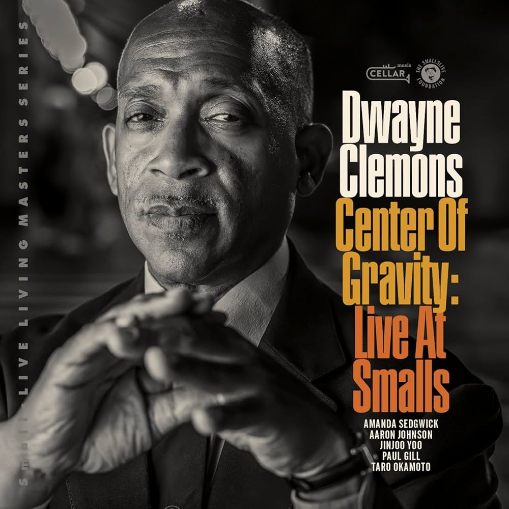 Cover for "Center of Gravity: Live at Smalls" by Dwayne Clemons