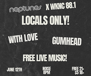 Promotional flyer for Neptunes and WKNC 88.1 event. With Love and Gumhead perform free live music on June 12th at 8 p.m.