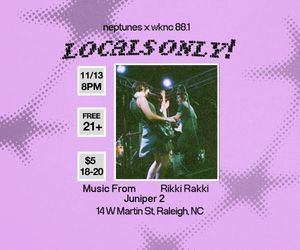 Neptunes and WKNC 88.1 presents Locals Only! on Thursday, Nov. 13 with music from Rikki Rakki and Juniper 2. Noise at 8 p.m. Free for 21 and older and $5 for 18-20.