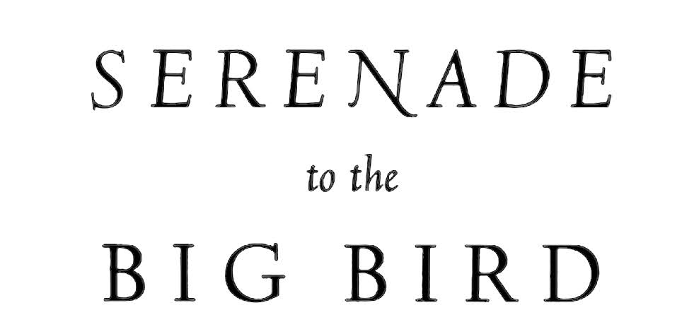"Serenade to the Big Bird" written in large text. Used according to Public Domain Mark 1.0 Universal Deed.
