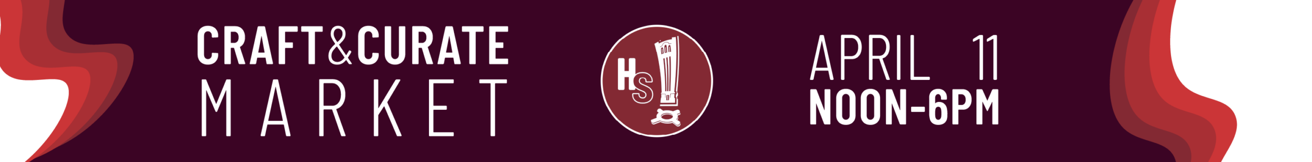 Banner with maroon background and text: CRAFT & CURATE MARKET, APRIL 11 NOON-6PM.