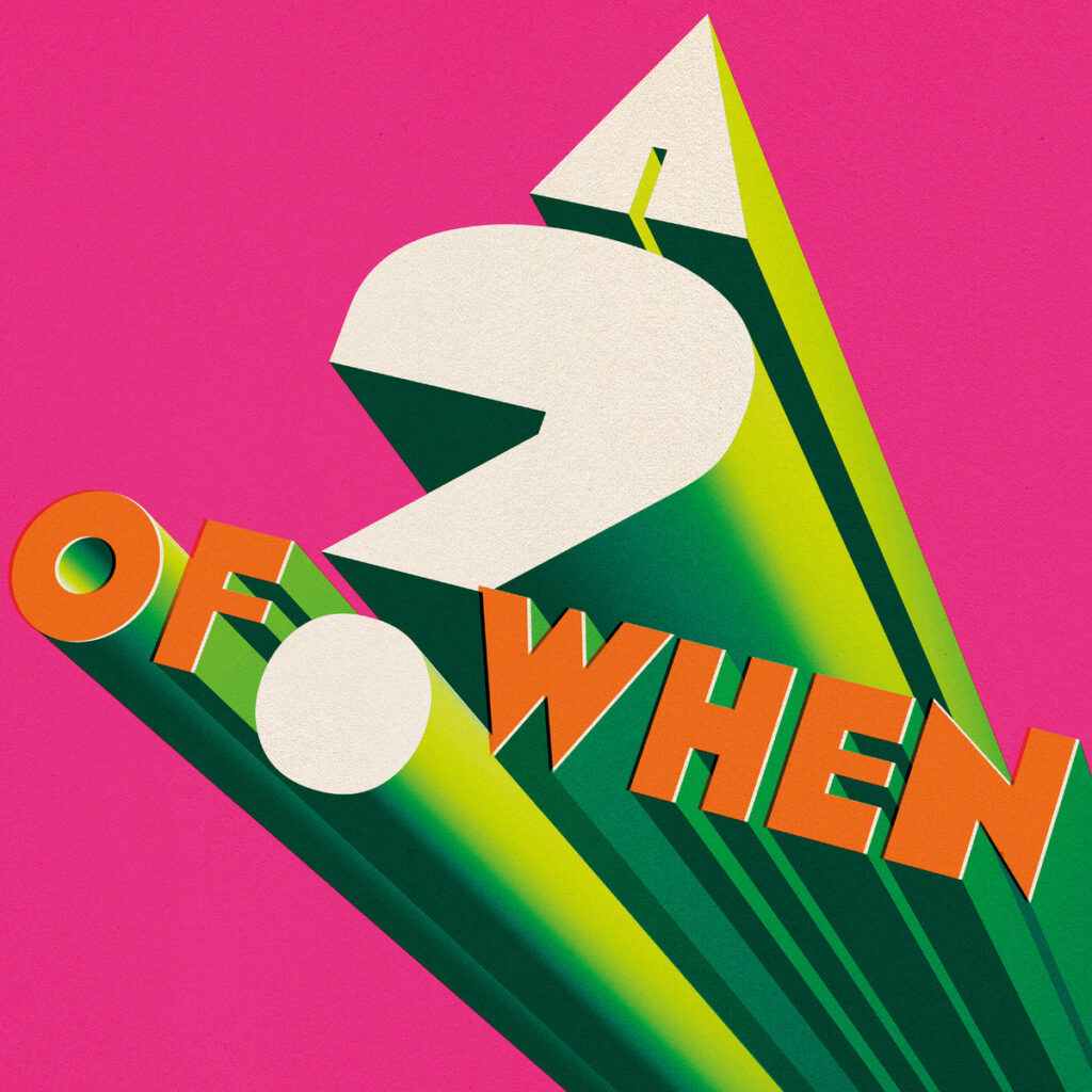 A bold and vibrant depiction of the logo, A ? of WHEN, depicted akin to a pyramid. Pink, Green, White, and Orange are the sole colors