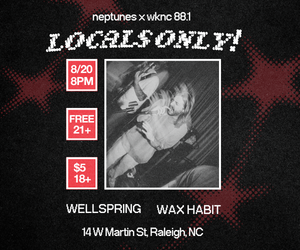 Promotional ad for Locals Only! with music by Wellspring and Wax Habit on Aug. 20 at Neptunes.